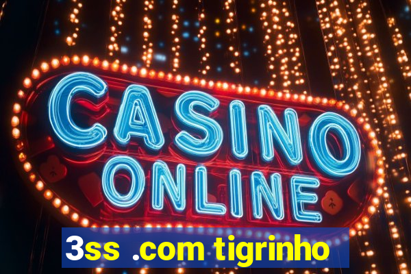 3ss .com tigrinho